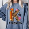 K Is For Kindness Unity Day Teacher Kids Comfort Colors Sweatshirt Blue Jean