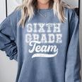Kids Teacher Sixth Grade Retro Back To School Team 6th Grade Comfort Colors Sweatshirt Blue Jean Kids Teacher Sixth Grade Retro Back To School Team 6th Grade Comfort Colors Sweatshirt Blue Jean