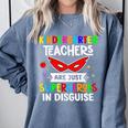 Kindergarten Teachers Are Just Superheroes In Disguise Comfort Colors Sweatshirt Blue Jean Kindergarten Teachers Are Just Superheroes In Disguise Comfort Colors Sweatshirt Blue Jean