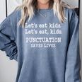 Let's Eat Kids Punctuation Saves Lives Teacher Comfort Colors Sweatshirt Blue Jean Let's Eat Kids Punctuation Saves Lives Teacher Comfort Colors Sweatshirt Blue Jean