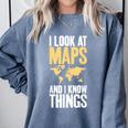 I Look At Maps And i Know Things Teacher Geographer Comfort Colors Sweatshirt Blue Jean I Look At Maps And i Know Things Teacher Geographer Comfort Colors Sweatshirt Blue Jean