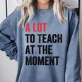 A Lot To Teach At The Moment Women's Teacher Tee Comfort Colors Sweatshirt Blue Jean A Lot To Teach At The Moment Women's Teacher Tee Comfort Colors Sweatshirt Blue Jean