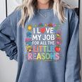 I Love My Job For All The Little Reasons Teacher Comfort Colors Sweatshirt Blue Jean I Love My Job For All The Little Reasons Teacher Comfort Colors Sweatshirt Blue Jean