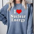 I Love Nuclear Energy School Teacher Comfort Colors Sweatshirt Blue Jean