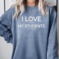 I Love It When My Students Stop Talking Highschool Teacher Comfort Colors Sweatshirt Blue Jean I Love It When My Students Stop Talking Highschool Teacher Comfort Colors Sweatshirt Blue Jean