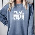 Do The Math 67 Meme Six Seven Men Women Teacher Comfort Colors Sweatshirt Blue Jean Do The Math 67 Meme Six Seven Men Women Teacher Comfort Colors Sweatshirt Blue Jean