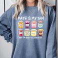 Math Is My Jam And I'm Here To Spread It Math Teacher Comfort Colors Sweatshirt Blue Jean Math Is My Jam And I'm Here To Spread It Math Teacher Comfort Colors Sweatshirt Blue Jean