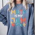 Math Is My Jam School Mathematics Women Men Math Teacher Comfort Colors Sweatshirt Blue Jean Math Is My Jam School Mathematics Women Men Math Teacher Comfort Colors Sweatshirt Blue Jean