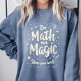 Do Math Not Magic Math Teacher Back To School Comfort Colors Sweatshirt Blue Jean Do Math Not Magic Math Teacher Back To School Comfort Colors Sweatshirt Blue Jean