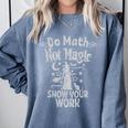 Do Math Not Magic Math Teacher Halloween Cat Witch Comfort Colors Sweatshirt Blue Jean Do Math Not Magic Math Teacher Halloween Cat Witch Comfort Colors Sweatshirt Blue Jean