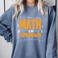 Math Is My Superpower Math Teacher Student Comfort Colors Sweatshirt Blue Jean