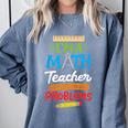 Math Teacher I Am A Math Teacher Of Course I Have Problems Comfort Colors Sweatshirt Blue Jean Math Teacher I Am A Math Teacher Of Course I Have Problems Comfort Colors Sweatshirt Blue Jean
