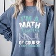 Im A Math Teacher Of Course I Have Problems Teacher Comfort Colors Sweatshirt Blue Jean Im A Math Teacher Of Course I Have Problems Teacher Comfort Colors Sweatshirt Blue Jean