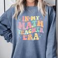 In My Math Teacher Era Retro Back To School Groovy Teacher Men Women Comfort Colors Sweatshirt Blue Jean In My Math Teacher Era Retro Back To School Groovy Teacher Men Women Comfort Colors Sweatshirt Blue Jean