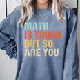 Math Teacher Quote Math Is Tough But So Are You Comfort Colors Sweatshirt Blue Jean Math Teacher Quote Math Is Tough But So Are You Comfort Colors Sweatshirt Blue Jean
