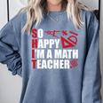Math Teacher School So Happy I'm A Math Teacher Comfort Colors Sweatshirt Blue Jean