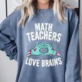 Math Teachers Love Brains Halloween Zombie Men Women T-Shirt Comfort Colors Sweatshirt Blue Jean