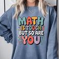 Math Is Tough But So Are You Motivational School Teacher Comfort Colors Sweatshirt Blue Jean Math Is Tough But So Are You Motivational School Teacher Comfort Colors Sweatshirt Blue Jean