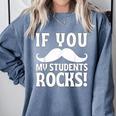 If You Mustache My Students Rock Teacher Mustache Comfort Colors Sweatshirt Blue Jean