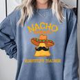 Nacho Average Substitute Teacher Mexican Cinco De Mayo Men Women Comfort Colors Sweatshirt Blue Jean Nacho Average Substitute Teacher Mexican Cinco De Mayo Men Women Comfort Colors Sweatshirt Blue Jean