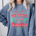 Be Nice To Me I Know Santa Teacher Christmas Men Women Comfort Colors Sweatshirt Blue Jean Be Nice To Me I Know Santa Teacher Christmas Men Women Comfort Colors Sweatshirt Blue Jean