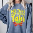No Taki When Teacher Taki Education Classroom Teacher Comfort Colors Sweatshirt Blue Jean No Taki When Teacher Taki Education Classroom Teacher Comfort Colors Sweatshirt Blue Jean