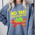 No Taki When Teacher Taki Education Classroom Teacher For Men Women Girls Kids Comfort Colors Sweatshirt Blue Jean