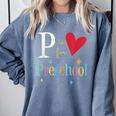 P Is For Preschool Teacher Student Back To School Comfort Colors Sweatshirt Blue Jean P Is For Preschool Teacher Student Back To School Comfort Colors Sweatshirt Blue Jean