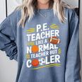 PE Coach PE Teacher Like Normal Teacher But Cooler Comfort Colors Sweatshirt Blue Jean PE Coach PE Teacher Like Normal Teacher But Cooler Comfort Colors Sweatshirt Blue Jean