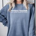Physics Teacher Physics Teacher For Men Women Girls Kids Comfort Colors Sweatshirt Blue Jean Physics Teacher Physics Teacher For Men Women Girls Kids Comfort Colors Sweatshirt Blue Jean