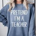Pretend I'm A Teacher Costume Halloween Easy Adult Kid Comfort Colors Sweatshirt Blue Jean Pretend I'm A Teacher Costume Halloween Easy Adult Kid Comfort Colors Sweatshirt Blue Jean