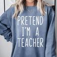 Pretend I'm A Teacher Costume Halloween Lazy Adult Kids Comfort Colors Sweatshirt Blue Jean