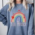 Pretty YOU MATTER Rainbow Positive Message Teachers Kids Comfort Colors Sweatshirt Blue Jean Pretty YOU MATTER Rainbow Positive Message Teachers Kids Comfort Colors Sweatshirt Blue Jean