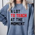 Quote A Lot To Teach At The Moment Teacher Women Comfort Colors Sweatshirt Blue Jean Quote A Lot To Teach At The Moment Teacher Women Comfort Colors Sweatshirt Blue Jean