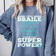 I Read Braille Tell Me Your Superpower Braille Teacher For Men Women Comfort Colors Sweatshirt Blue Jean I Read Braille Tell Me Your Superpower Braille Teacher For Men Women Comfort Colors Sweatshirt Blue Jean