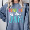 Reading Is My Jam Back To School Teacher Comfort Colors Sweatshirt Blue Jean Reading Is My Jam Back To School Teacher Comfort Colors Sweatshirt Blue Jean