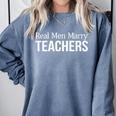 Real Men Marry Teachers Comfort Colors Sweatshirt Blue Jean Real Men Marry Teachers Comfort Colors Sweatshirt Blue Jean