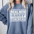 Real Men Marry Teachers Teacher Comfort Colors Sweatshirt Blue Jean