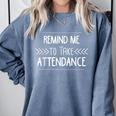 Remind Me To Take Attendance Teacher T Shirt Comfort Colors Sweatshirt Blue Jean