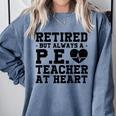 Retirement But Always A Pe Teacher At Heart Pride Shirt Comfort Colors Sweatshirt Blue Jean Retirement But Always A Pe Teacher At Heart Pride Shirt Comfort Colors Sweatshirt Blue Jean
