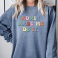 Retro High Grade School Teacher Admin Made Me Do It Quote Comfort Colors Sweatshirt Blue Jean Retro High Grade School Teacher Admin Made Me Do It Quote Comfort Colors Sweatshirt Blue Jean