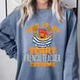 This Is My Scary French Teacher Costume Halloween Comfort Colors Sweatshirt Blue Jean This Is My Scary French Teacher Costume Halloween Comfort Colors Sweatshirt Blue Jean