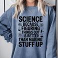 Science Because Figuring Things Out Teacher Scientific Adult Comfort Colors Sweatshirt Blue Jean