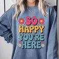 So Happy You’Re Here Groovy Retro Positivity Women Teacher Comfort Colors Sweatshirt Blue Jean So Happy You’Re Here Groovy Retro Positivity Women Teacher Comfort Colors Sweatshirt Blue Jean