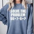Solve The Problem 67 Meme Six Seven Elementary Math Teacher Comfort Colors Sweatshirt Blue Jean Solve The Problem 67 Meme Six Seven Elementary Math Teacher Comfort Colors Sweatshirt Blue Jean
