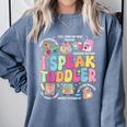 I Speak Toddler Back To School Teacher Comfort Colors Sweatshirt Blue Jean I Speak Toddler Back To School Teacher Comfort Colors Sweatshirt Blue Jean