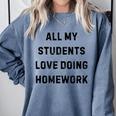All My Students Love Doing Homework Teacher Lie Party Comfort Colors Sweatshirt Blue Jean All My Students Love Doing Homework Teacher Lie Party Comfort Colors Sweatshirt Blue Jean