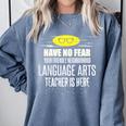 Super Language Arts Teacher Have No Fear T-Shirt Comfort Colors Sweatshirt Blue Jean