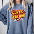 Super Teacher Superhero Back To School Teacher's Comfort Colors Sweatshirt Blue Jean