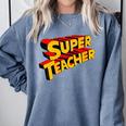 Super Teacher SuperTeacher Comfort Colors Sweatshirt Blue Jean Super Teacher SuperTeacher Comfort Colors Sweatshirt Blue Jean